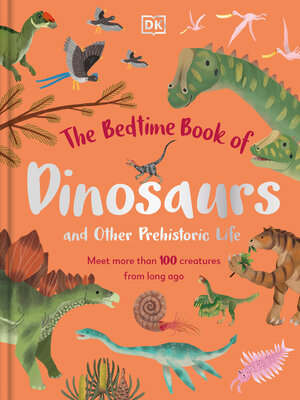 cover image of The Bedtime Book of Dinosaurs and Other Prehistoric Life